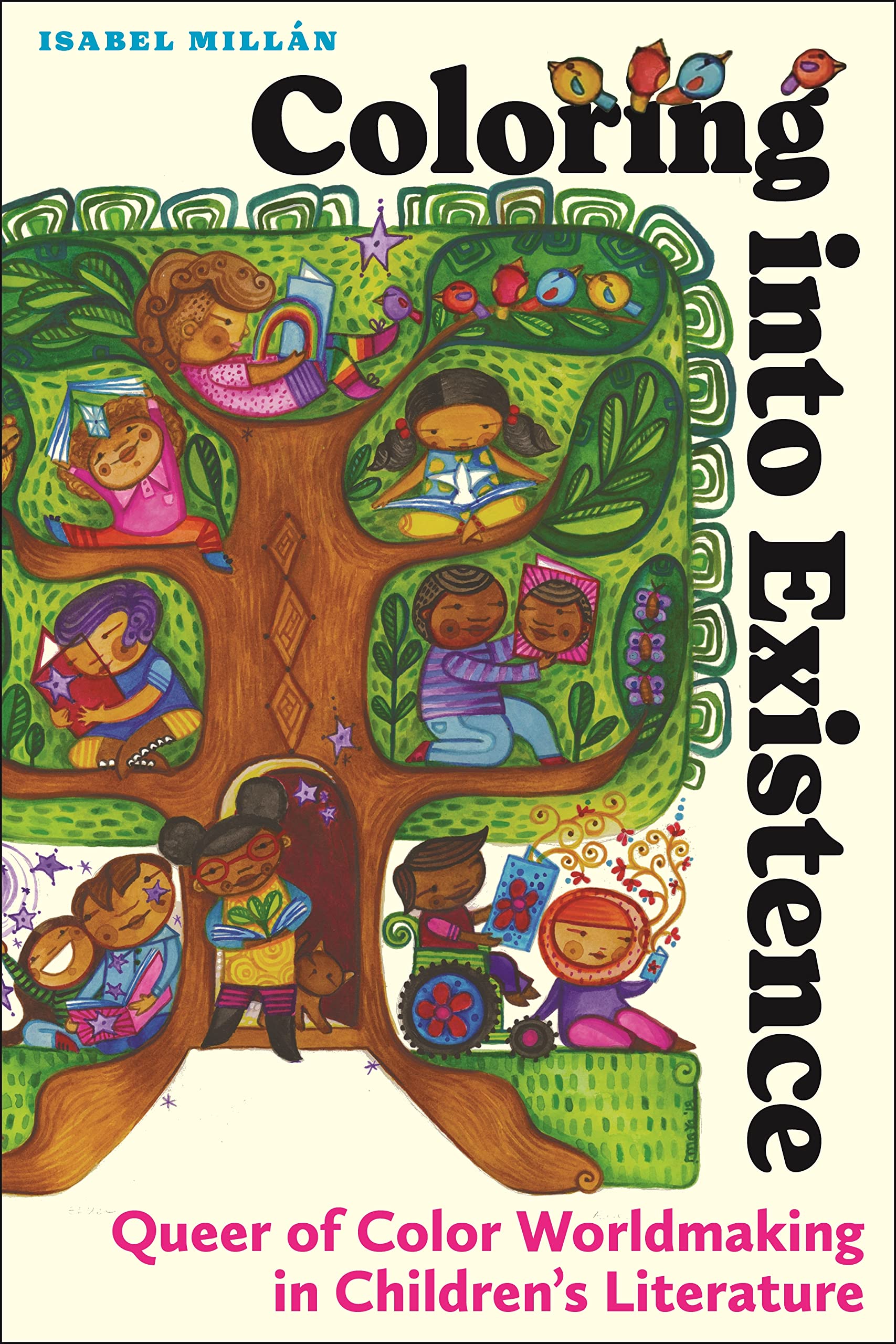Cover of Coloring into Existence: Queer of Color Worldmaking in Children's Literature by Isabel Millan